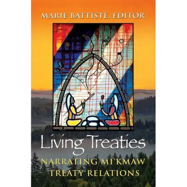 Living Treaties: Narrating Mi'kmaw Treaty Relations