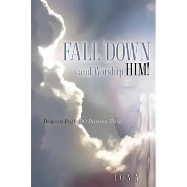 Fall Down and Worship Him!