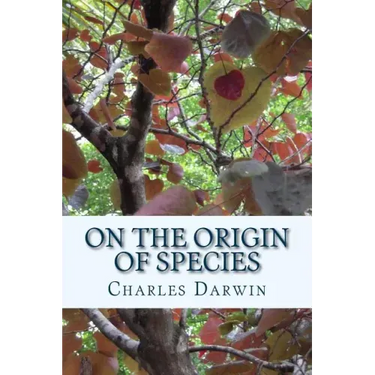 On the Origin of Species by Means of Natural Selection: or the Preservation of Favoured Races in The Struggle for Life (First Edition)