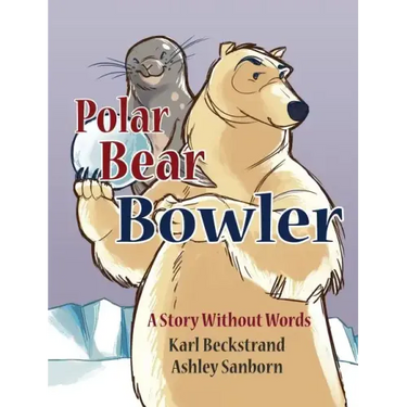 Polar Bear Bowler: A Story Without Words