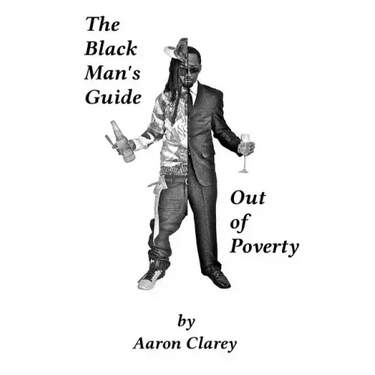 The Black Man's Guide Out of Poverty: For Black Men Who Demand Better