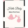 Hello Baby: Baby's First Years: Baby's Milestones