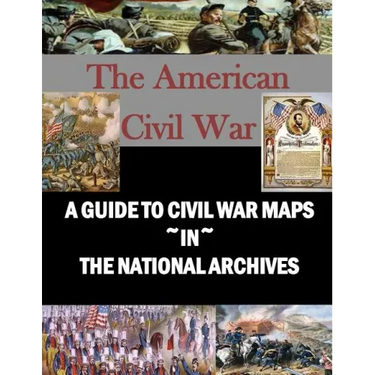 A Guide to Civil War Maps in the National Archives