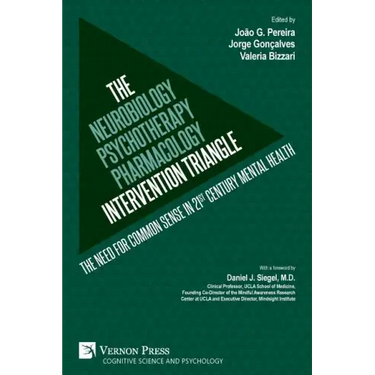 The Neurobiology-Psychotherapy-Pharmacology Intervention Triangle: The need for common sense in 21st century mental health