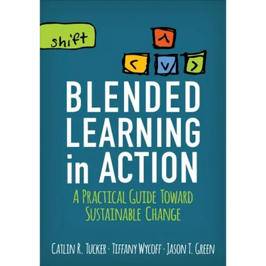 Blended Learning in Action: A Practical Guide Toward Sustainable Change