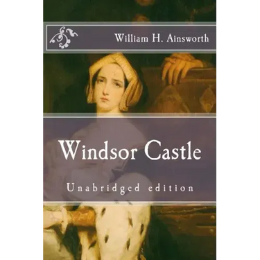 Windsor Castle: Unabridged edition