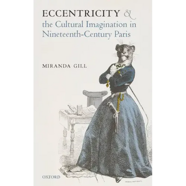 Eccentricity and the Cultural Imagination in Nineteenth-Century Paris