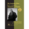 The Feminine Ethos in C. S. Lewisʼs Chronicles of Narnia: Preface by Elizabeth Baird Hardy