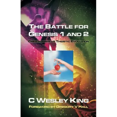 The Battle for Genesis 1 and 2: Creationism vs. Theistic Evolution