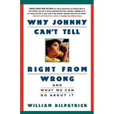 Why Johnny Can't Tell Right from Wrong: And What We Can Do about It