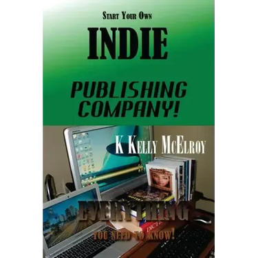 Start Your Own Indie Publishing Company!: Everything You Need to Know!