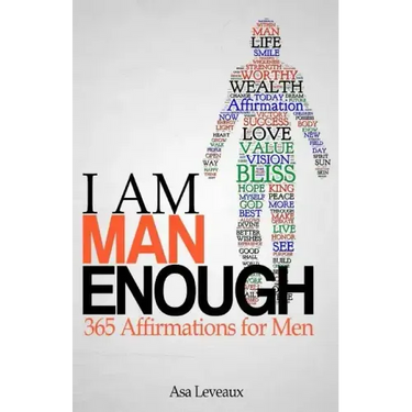 I Am Man Enough: 365 Affirmations for Men
