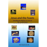 Jesus and the Feasts: Unveiling the Mystery of Jesus in the Jewish Feasts