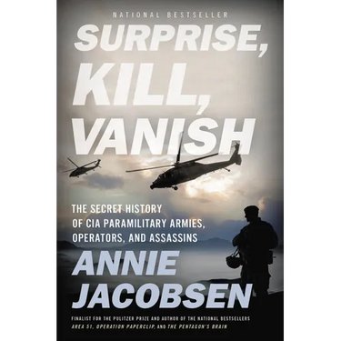 Surprise, Kill, Vanish: The Secret History of CIA Paramilitary Armies, Operators, and Assassins