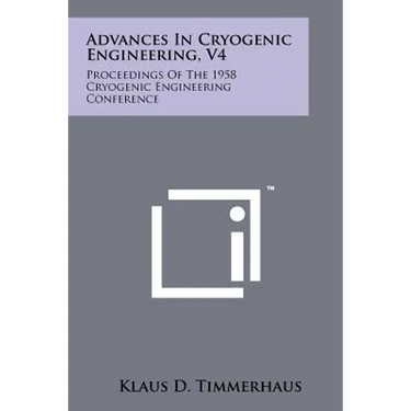Advances in Cryogenic Engineering, V4: Proceedings of the 1958 Cryogenic Engineering Conference