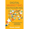 Digital Marketing Outsourcing: The Ultimate Recipe for Growing Your Business Online