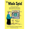 The Whole Spiel: Funny essays about digital nudniks, seder selfies and chicken soup memories