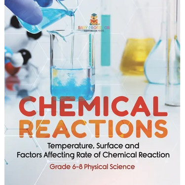 Chemical Reactions Temperature, Surface and Factors Affecting Rate of Chemical Reaction Grade 6-8 Physical Science