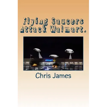 Flying Saucers Attack Walmart.