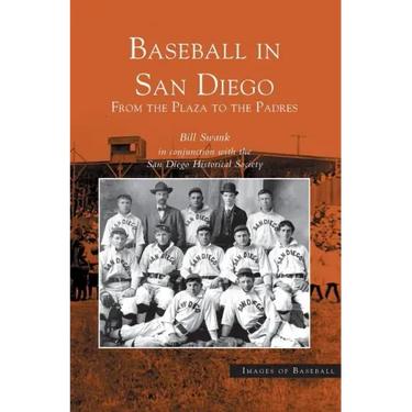 Baseball in San Diego: From the Plaza to the Padres