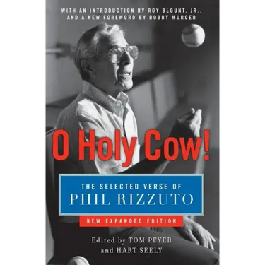 O Holy Cow!: The Selected Verse of Phil Rizzuto (Expanded)