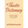The Theater Dictionary: British and American Terms in the Drama, Opera, and Ballet