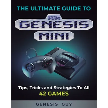 The Ultimate Guide to the Sega Genesis Mini: Tips, Tricks, and Strategies to All 42 Games