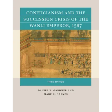 Confucianism and the Succession Crisis of the Wanli Emperor, 1587