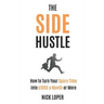 The Side Hustle: How to Turn Your Spare Time into $1000 a Month or More
