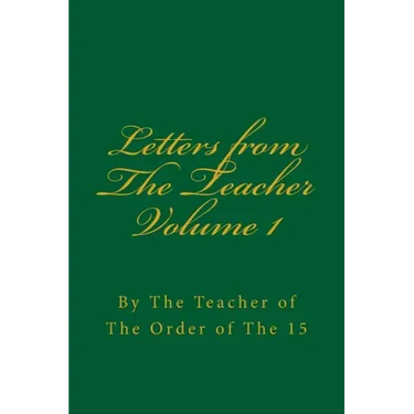 Letters from the Teacher Volume 1: Of the Order of the 15