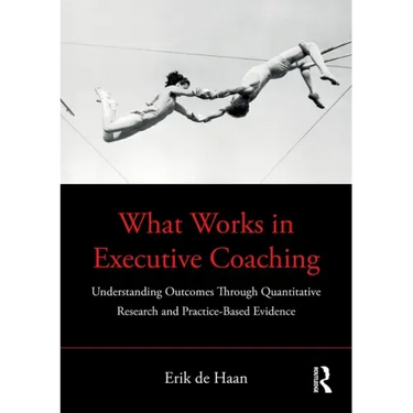 What Works in Executive Coaching: Understanding Outcomes Through Quantitative Research and Practice-Based Evidence