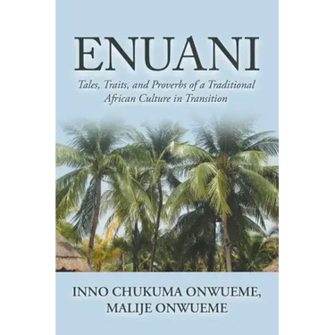 Enuani: Tales, Traits, and Proverbs of a Traditional African Culture in Transition