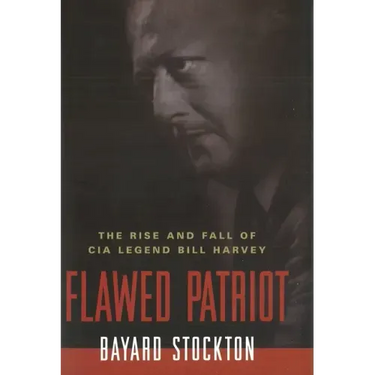 Flawed Patriot: The Rise and Fall of CIA Legend Bill Harvey
