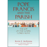Pope Francis and the Parish: The Joy of the Gospel Comes Alive