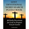 Lent Devotional Word Search Puzzle Book: 40 Daily Devotions for Lent to Prepare You for Easter