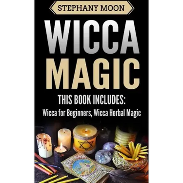 Wicca Magic: 2 Manuscripts - Wicca For Beginners, Wicca Herbal Magic