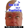 The Know It All Book of Psychiatry