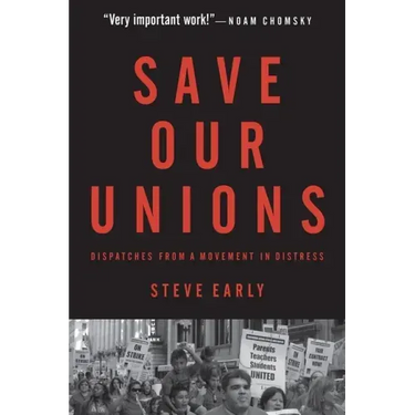 Save Our Unions: Dispatches from a Movement in Distress