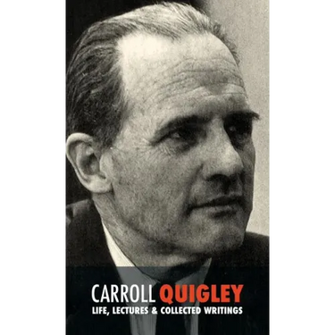 Carroll Quigley: Life, Lectures and Collected Writings