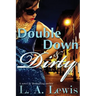 Double Down and Dirty