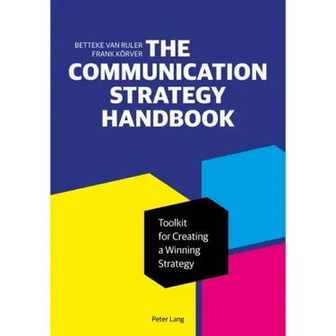 The Communication Strategy Handbook: Toolkit for Creating a Winning Strategy