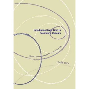 Introducing Circle Time to Secondary Students: A Seven Lesson Programme for 11 to 12 Year Olds