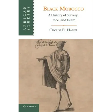 Black Morocco: A History of Slavery, Race, and Islam