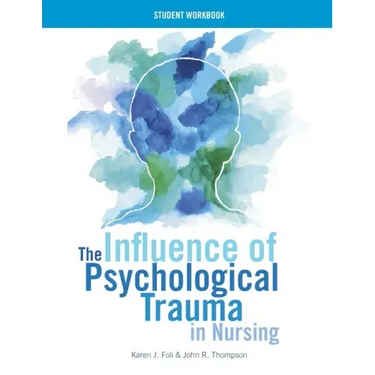 WORKBOOK for The Influence of Psychological Trauma in Nursing