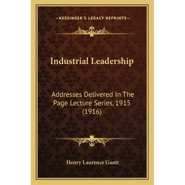Industrial Leadership: Addresses Delivered in the Page Lecture Series, 1915 (1916)