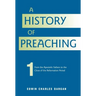 A History of Preaching: Volume One: AD 70 - 1572