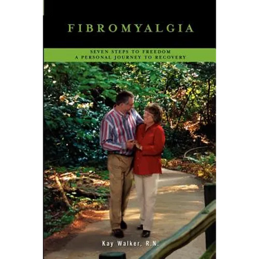 Fibromyalgia: Seven Steps To Freedom A Personal Journey To Recovery