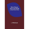 New House That Jack Built. An Original American Version