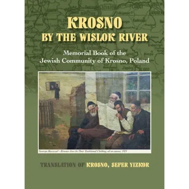 Krosno by the Wislok River - Memorial Book of Jewish Community of Krosno, Poland