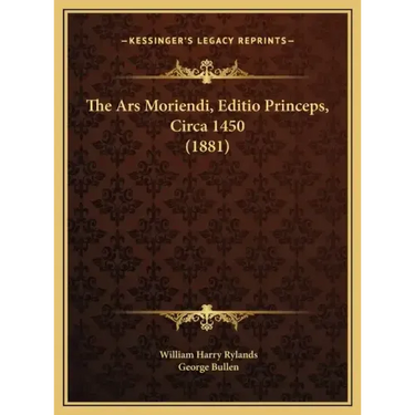 The Ars Moriendi, Editio Princeps, Circa 1450 (1881)
